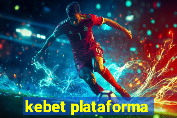 kebet plataforma